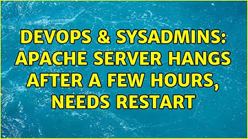 DevOps & SysAdmins: Apache server hangs after a few hours, needs restart