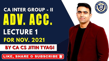 LECTURE-1 || ADVANCE ACCOUNTS FOR NOV 2021 EXAMS || CA CS JITIN TYAGI||