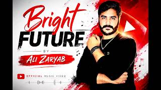 Bright Future By Ali Zaryab | song (official video) New Punjabi Song (RAP) 2026