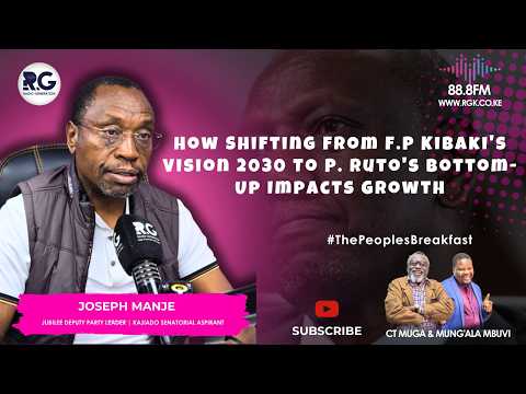 How Shifting From Kibaki's Vision 2030 To Ruto's Bottom-Up Impacts Growth~ Joseph Manje