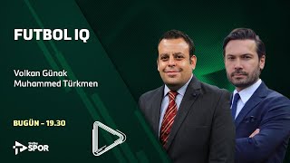 Galatasaray, Fenerbahçe, Beşiktaş, Trabzonspor | Futbol IQ - Volkan Günak & Muhammed Türkmen