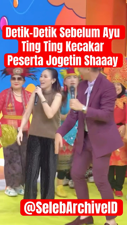Detik-Detik Sebelum Ayu Ting Ting Kecakar Peserta Jogetin Shaaay #ayutingting #andhikapratama