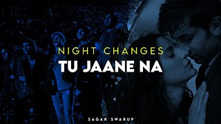 Night Changes x Tu Jaane Na | Sagar Swarup Mashup