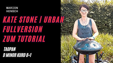 Urban Kate Stone | Full Version | Handpan Tutorial für D Moll Kurd 8+1 |