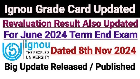Ignou Grade Card Updated || Revaluation Result Also Updated || For June 2024 Exam | Dated 8 Nov 2024