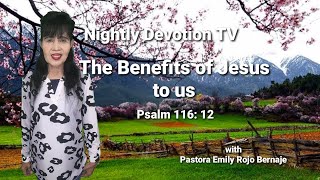 The Benefits of Jesus to us Psalm 116: 12 (Nightly Devotion TV)