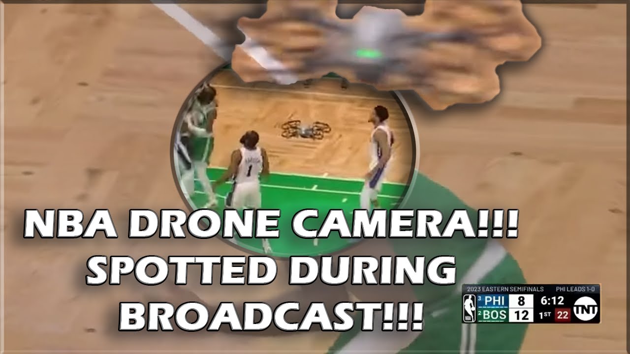 NBA TNT DRONE CAMERA SPOTTED During BROADCAST of 76ers vs Celtics Game