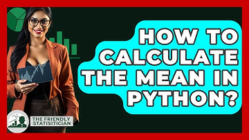 How To Calculate The Mean In Python? - The Friendly Statistician