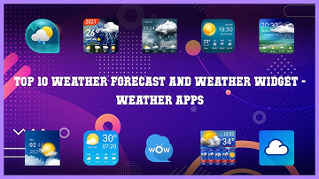Top 10 Weather Forecast And Weather Widget Android App