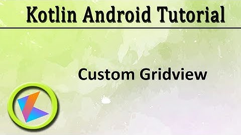 #31 Kotlin Android Tutorial | Custom Gridview