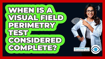 When Is A Visual Field Perimetry Test Considered Complete?