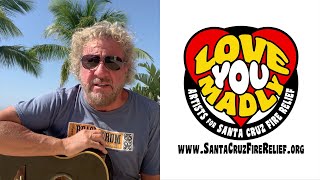 Sammy Hagar &quot;No Worries&quot; for Love You Madly (Santa Cruz Fire Relief)