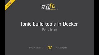 tim.js meetup 51: Ionic build tools in Docker, by Petru Isfan [english] Net Worth