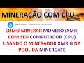 MINERAÇÃO COM CPU - MINERE MONERO COM O XMRIG MINER NA POOL DA MINERGATE