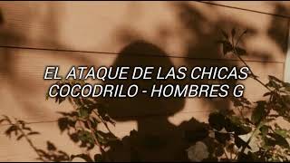 EL ATAQUE DE LAS CHICAS COCODRILO- HOMBRES G (LETRA)