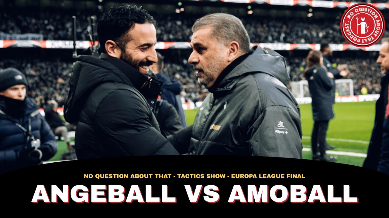 The Tactics Show | Angeball v Amoball | Europa League Final Preview