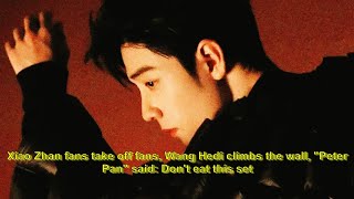 Xiao Zhan Fans Take Off Fans, Wang Hedi Climbs The Wall, Peter Pan Said Dont Eat This Set