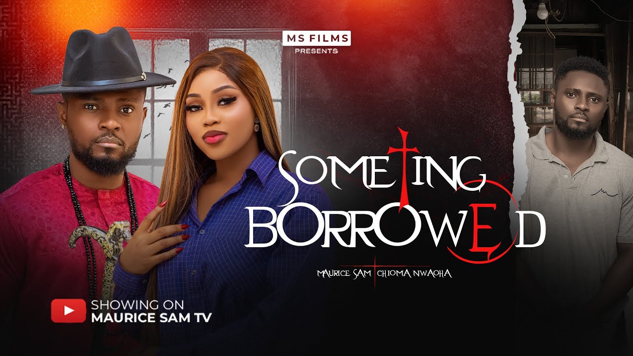 SOMETHING BORROWED - MAURICE SAM, CHIOMA NWAOHA, 2026 Latest Full Nigerian Movie