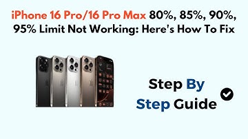 iPhone 16 Pro/16 Pro Max 80%, 85%, 90%, 95% Limit Not Working: Here