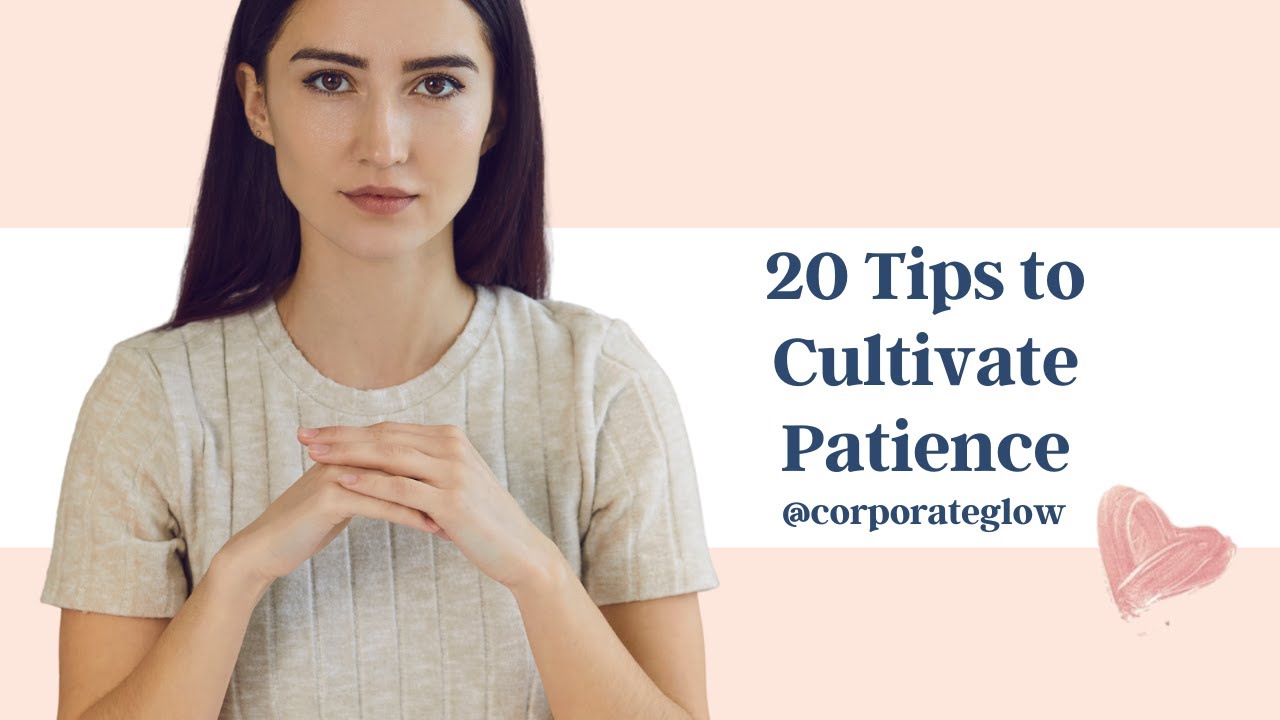 20 Tips to Cultivate Patience - YouTube