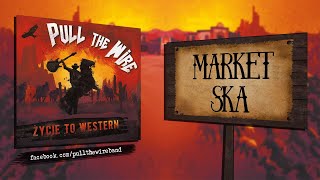 PULL THE WIRE - Market SKA (Życie to western)