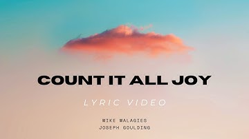 Thumbnail of Mike Malagies & Joseph Goulding - Count It All Joy (Official Lyric Video)