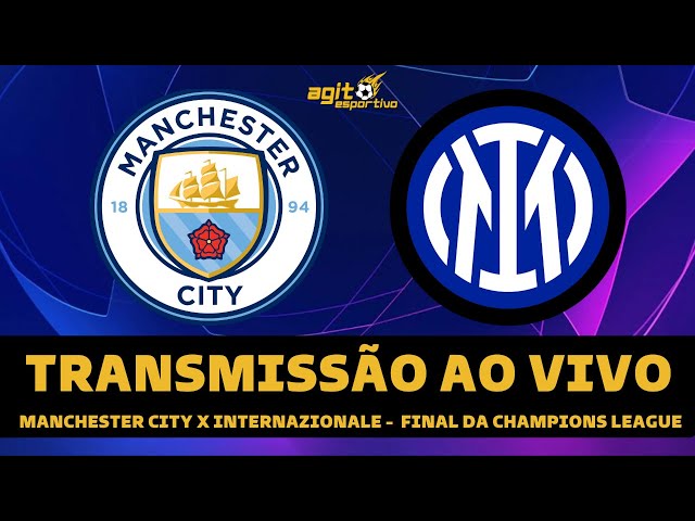 MANCHESTER CITY X INTER TRANSMISSÃO AO VIVO DIRETO DE INSTAMBUL - FINAL DA CHAMPIONS  LEAGUE 2023 