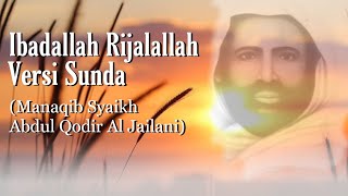 Ibadallah rijalallah versi sunda (manaqib syaikh Abdul Qodir Al jailani | Nadhom Sunda
