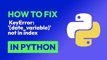 How to fix  KeyError: 