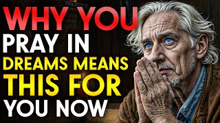 WHY YOU PRAY IN YOUR DREAMS (WHAT IT MEANS)