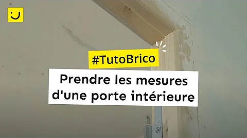 Comment mesurer la taille d'une porte ?