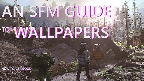 SFM Tutorial: How to Improve Your SFM Artworks