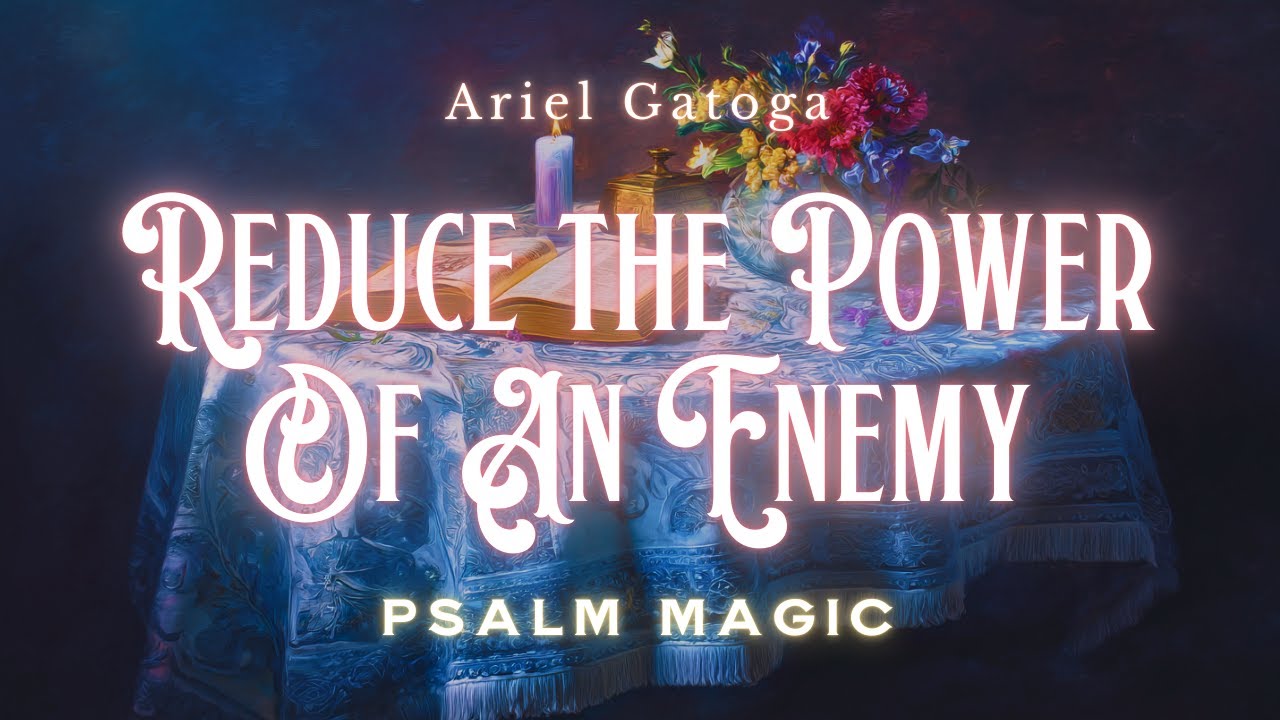 Psalm 9: Magic to Reduce the Power of an Enemy