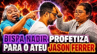 PROFECIA para o ATEU Jason Ferrer, segundo a Bispa NADIR