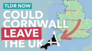 Could Cornwall Leave the UK & Get Independence?  TLDR UK