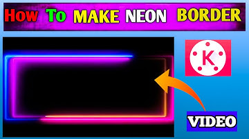 How to make trending neon border in kinemaster|| color full border||neon lights| Glowing border||