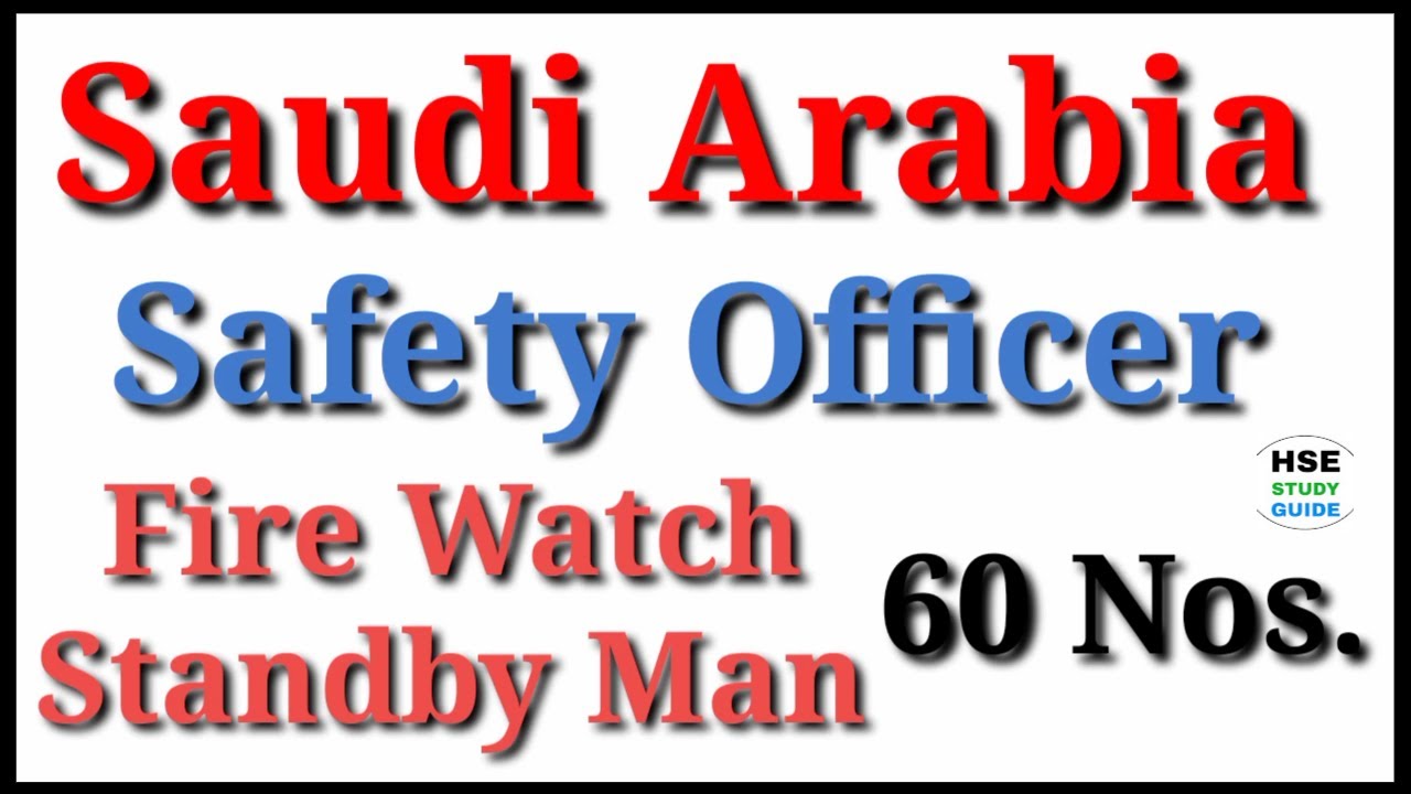 Safety Officer Jobs in Saudi Arabia Firewatch/Standby Jobs in Saudi