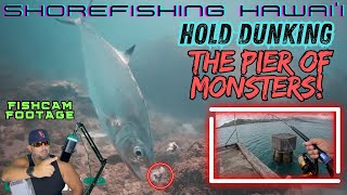 SHOREFISHING HAWAI'I: HOLD DUNKING THE PIER OF MONSTERS