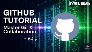“GitHub Explained in Tamil 🔥 | Beginners Guide to GitHub | Byte&Brain”