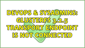DevOps & SysAdmins: glusterfs 3.2.5 transport endpoint is not connected