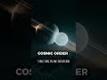 COSMIC ORDER — Structure Means Intention #space #cosmos #astronomy