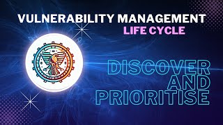 Vulnerability management life Cycle - Discover and Prioritise | Vulnerability Management Part - 2