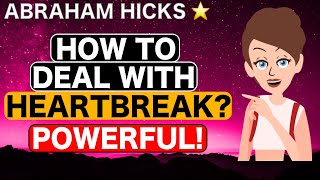 Abraham Hicks - How to Deal With Heartbreak? | Law Of Attraction