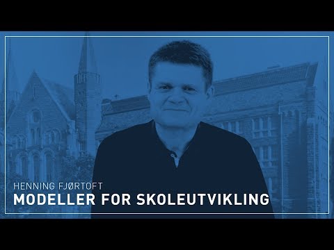 Henning Fjørtoft - Modeller for skoleutvikling