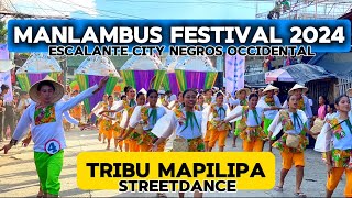 MANLAMBUS FESTIVAL 2024 TRIBU MAPILIPA STREET DANCE ESCALANTE CITY