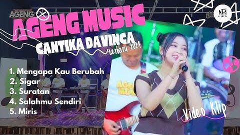 Cantika Davinca Ageng Music || Mengapa Kau Berubah, Sigar, Suratan Full Album Terbaru 2024
