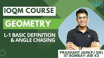 L-1 Basic Definition & Angle Chasing | Geometry | IOQM Course | Prashant Jain