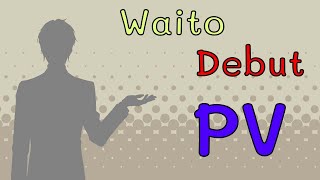 Waito Debut PV