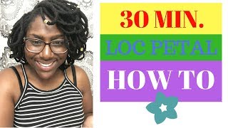 30 minute Loc Petal Tutorial No rubberbands needed!