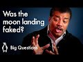 Was the Moon Landing faked? | Big Questions with Neil deGrasse Tyson